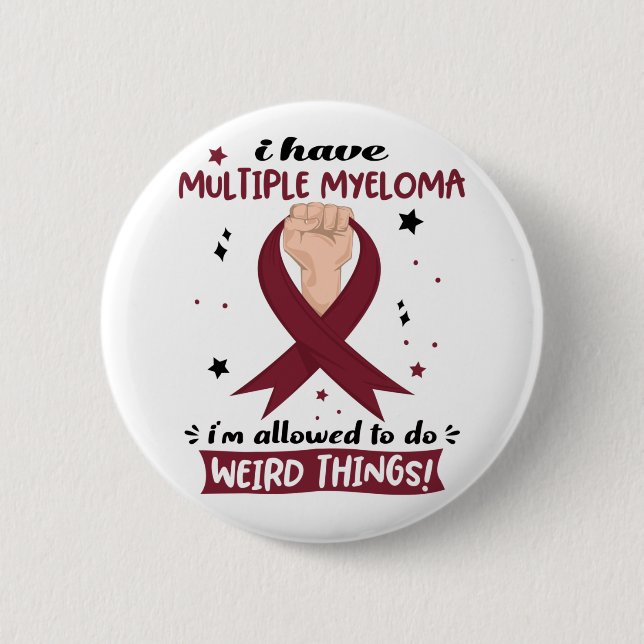 I Have Multiple Myeloma I'm Allowed To Do Weird  Button (Front)