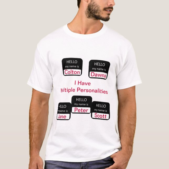 I Have Multiple Personalities Funny T-shirt (Front)