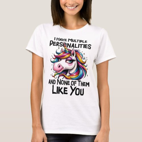 I Have Multiple Personalities Sarcasm T_Shirt