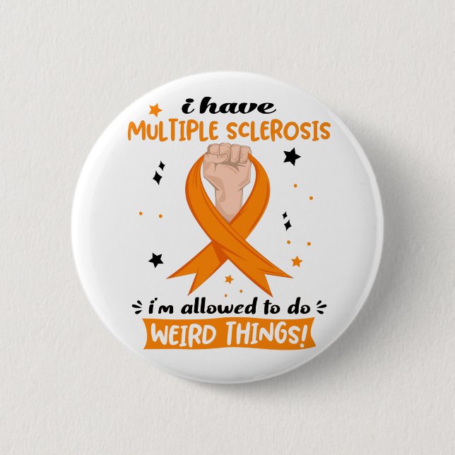 I Have Multiple Sclerosis I'm Allowed To Do Weird  Button (Front)