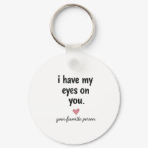 I Have My Eyes On You Cute Keychain Gift Design