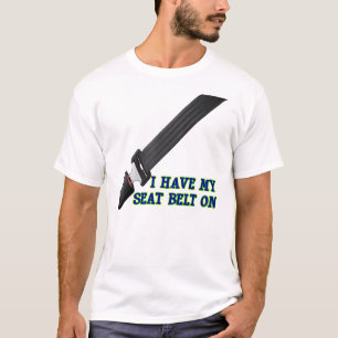 I Have My Seat Belt On T-Shirt