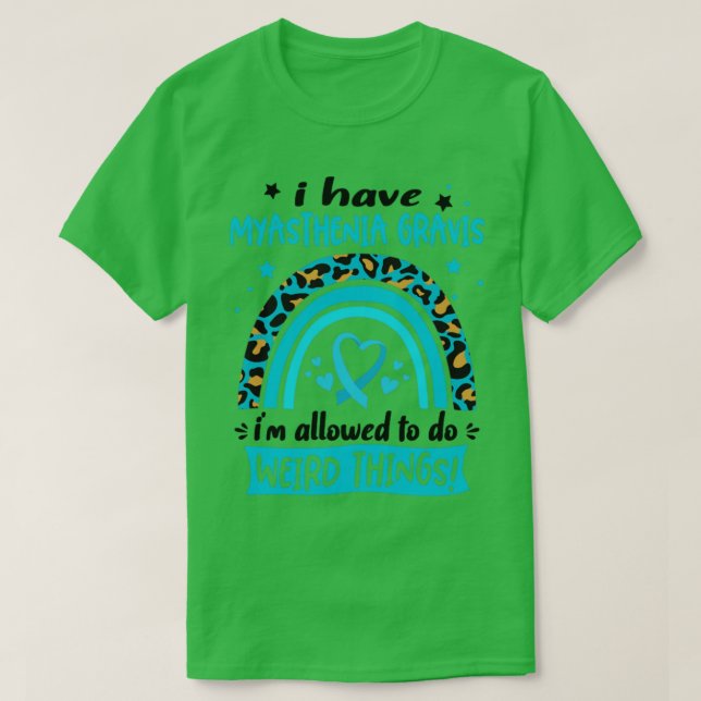 I Have Myasthenia Gravis i am allowed to do Weird  T-Shirt (Design Front)