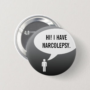 I HAVE NARCOLEPSY speech bubble Button