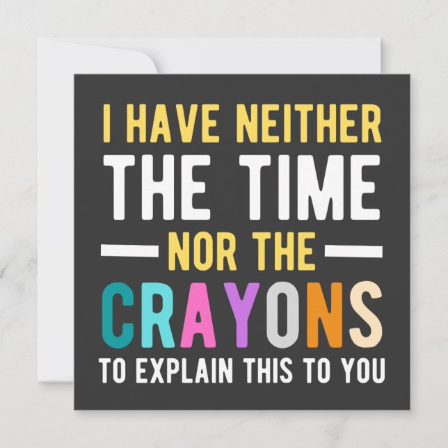 i have neither the time nor the crayons to explain invitation (Front)