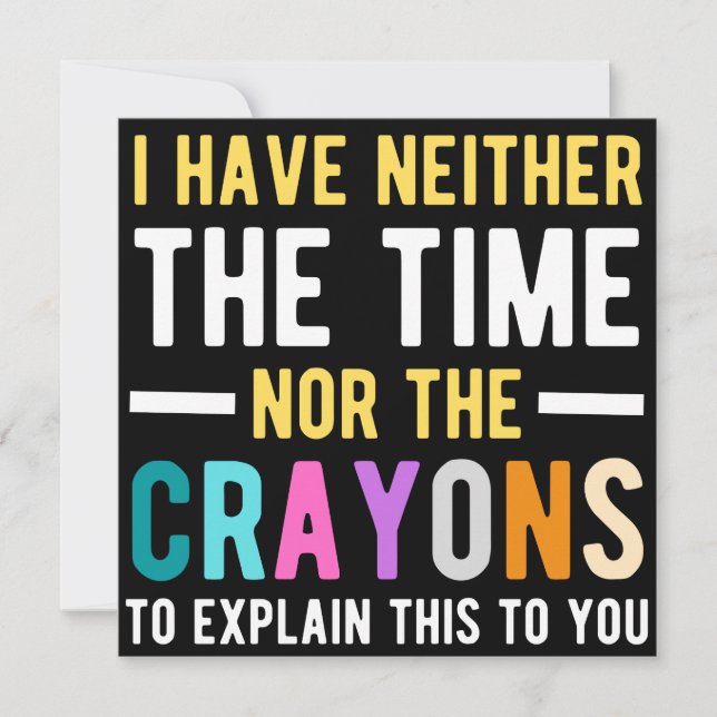 i have neither the time nor the crayons to explain save the date (Front)