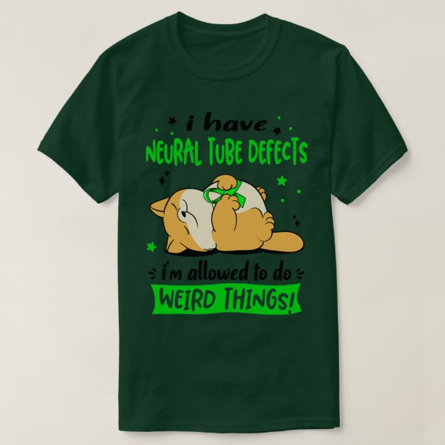 I Have Neural Tube Defects i am allowed to do Weir T-Shirt (Design Front)