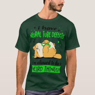 I Have Neural Tube Defects i am allowed to do Weir T-Shirt