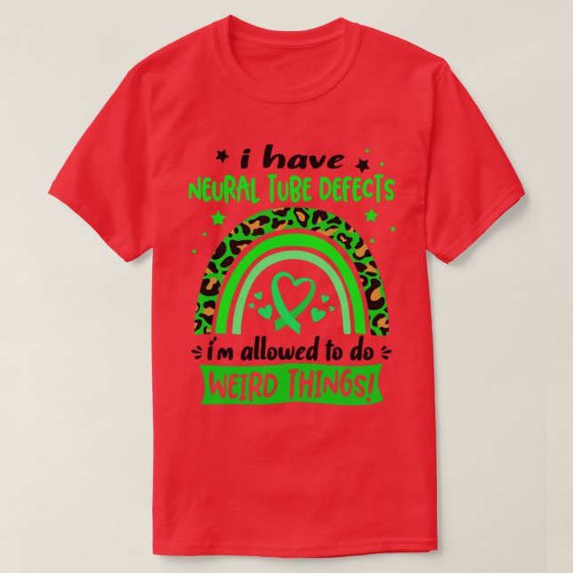 I Have Neural Tube Defects i am allowed to do Weir T-Shirt (Design Front)