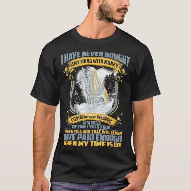 I Have Never Bought Anything With My Money Proud L T-Shirt (Front)