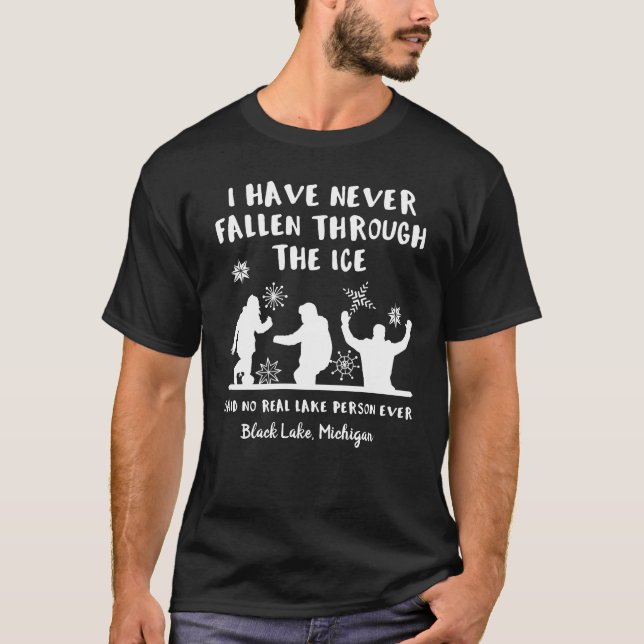 I have never fallen through the ice humorous winte T-Shirt (Front)