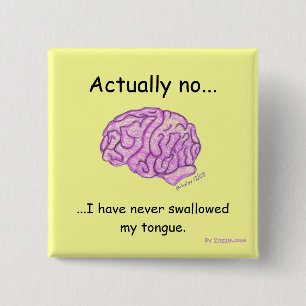 "I have never swallowed my tongue" button