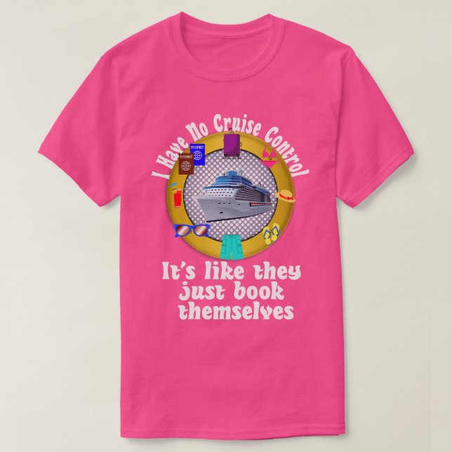 I have no cruise control Cruising Passenger Group  T-Shirt (Design Front)