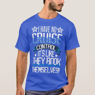 I Have No Cruise Control Family Vacation Couples B T-Shirt