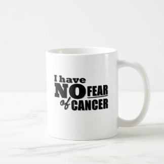 I Have No Fear of Cancer Coffee Mug