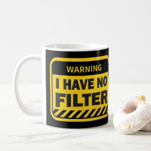 I Have No Filter Coffee Mug