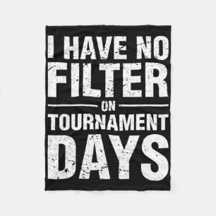 I Have No Filter On Tournament Days Sell Softll  Fleece Blanket
