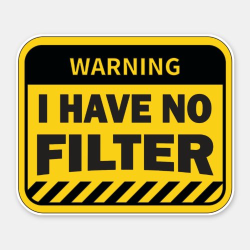 i have no filter sticker