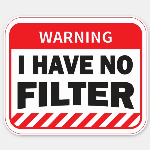 i have no filter sticker