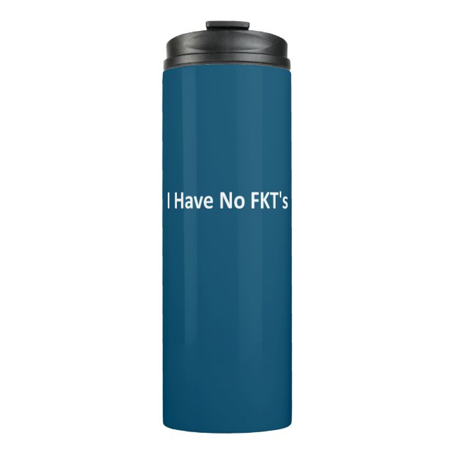 I Have No FKT's Thermal Tumbler (Front)