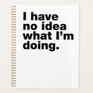 I have no idea what I’m doing Planner