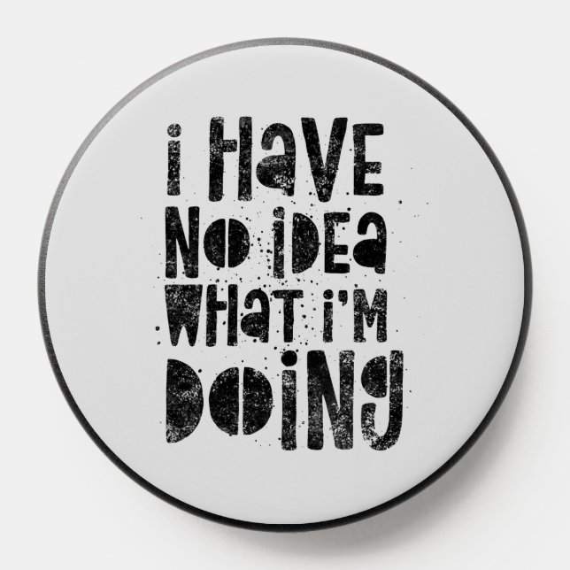 I Have No Idea What I’m Doing PopSocket (Popsocket)