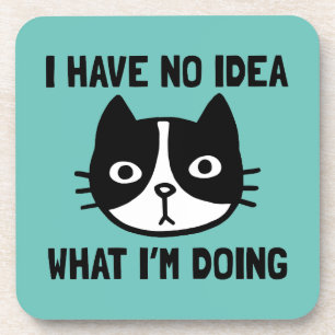 I Have No Idea What I'm Doing Cat Beverage Coaster