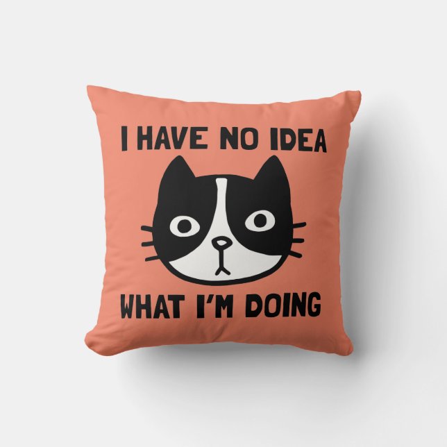 I Have No Idea What I'm Doing Cat Throw Pillow (Front)