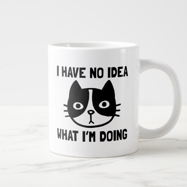 I Have No Idea What I'm Doing Funny Cat Giant Coffee Mug (Right)