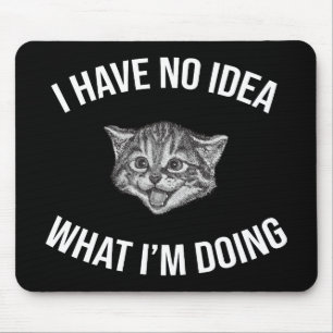 I Have No Idea What I'm Doing Funny Cat Meme Mouse Pad