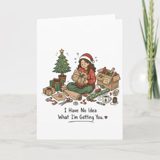 I Have No Idea What I'm Getting You – Christmas Card