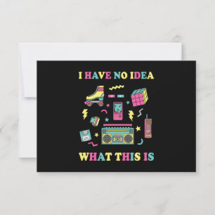 I Have No Idea What This Is Men Women Kid 70s 80s  RSVP Card