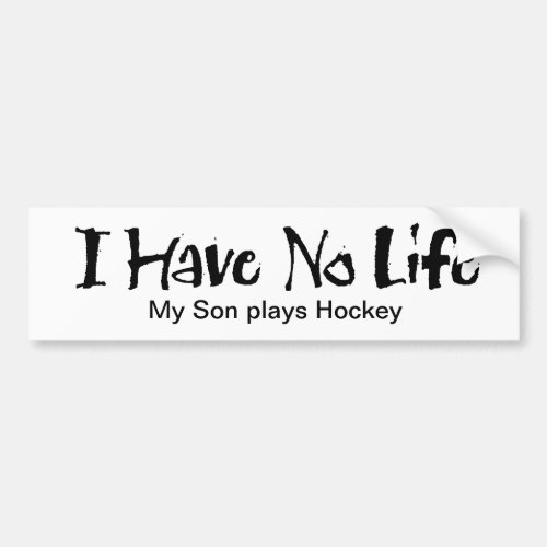 I Have No Life Hockey Bumper Sticker