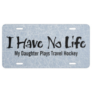 I Have No Life (Hockey) License Plate