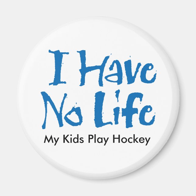 I Have No Life (Hockey) Magnet (Front)