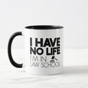 I Have No Life I'm In Law School Mug