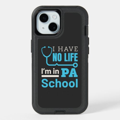 I Have No Life Im in PA School Physical Assistant iPhone 15 Case