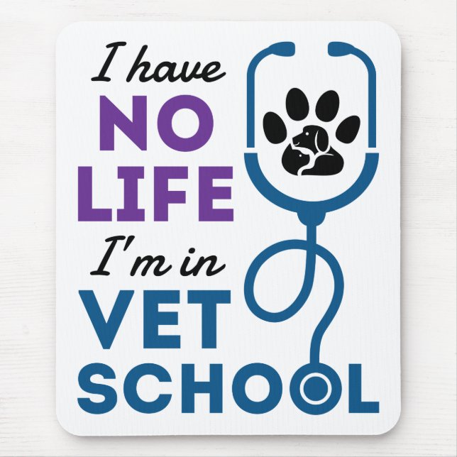 I Have No Life I'm In Vet School Veterinary Mouse Pad (Front)