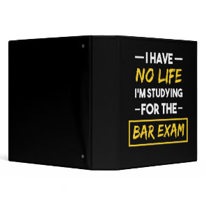 I Have No Life I'm Studying for the Bar Exam 3 Ring Binder