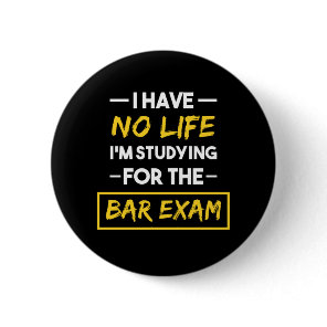 I Have No Life I'm Studying for the Bar Exam Button