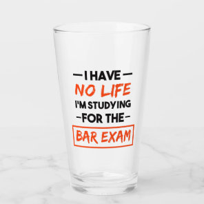 I Have No Life I'm Studying for the Bar Exam Glass
