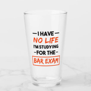 I Have No Life I'm Studying for the Bar Exam Glass
