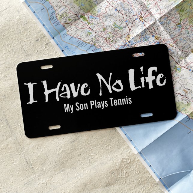 I Have No Life (Tennis) License Plate (In Situ)