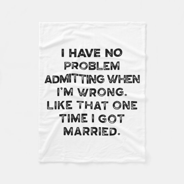 I Have No Problem Admitting When I'm Wrong Like Th Fleece Blanket (Front)