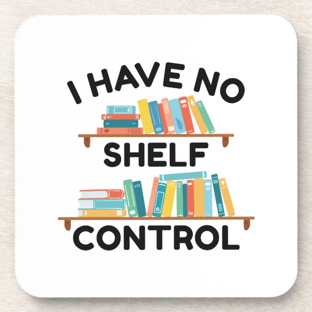 I Have No Shelf Control Beverage Coaster (Front)