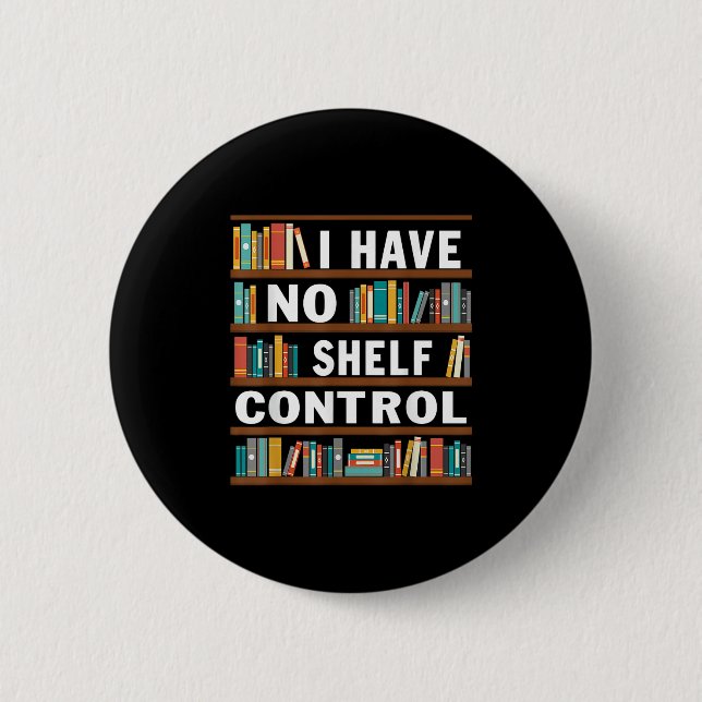 I Have No Shelf Control Funny Library Reading Love Button (Front)