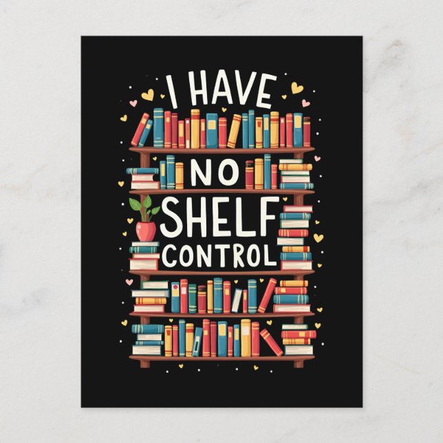 I Have No Shelf Control Funny Library Reading Love Holiday Postcard (Front)