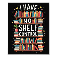 I Have No Shelf Control Funny Library Reading Love