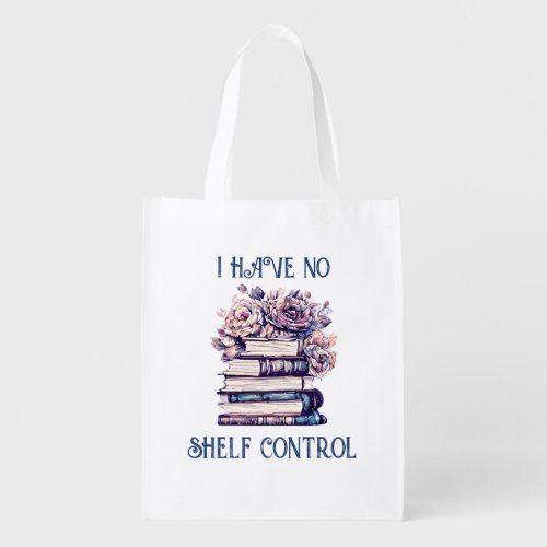 I Have No Shelf Control Grocery Bag