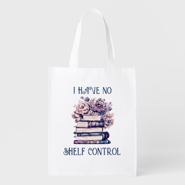 I Have No Shelf Control Grocery Bag (Front)